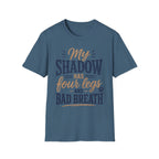 My Shadow has Four Legs and Bad Breath T-Shirt