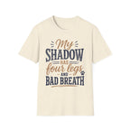My Shadow has Four Legs and Bad Breath T-Shirt