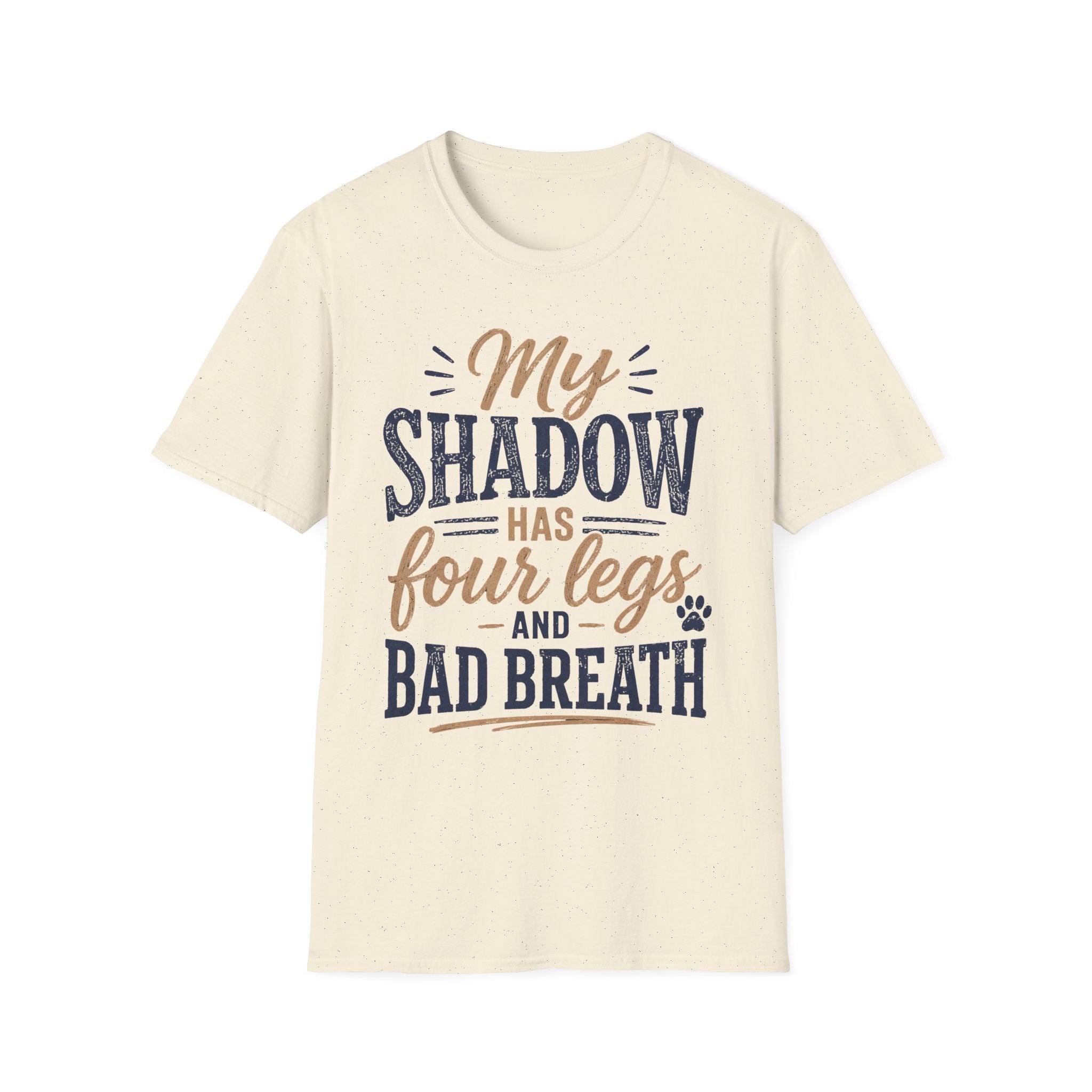 My Shadow has Four Legs and Bad Breath T-Shirt
