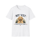 My Vet Knows Me by Name T-Shirt