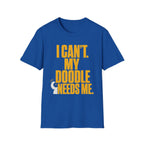 I Can’t My Doodle Needs Me T-Shirt