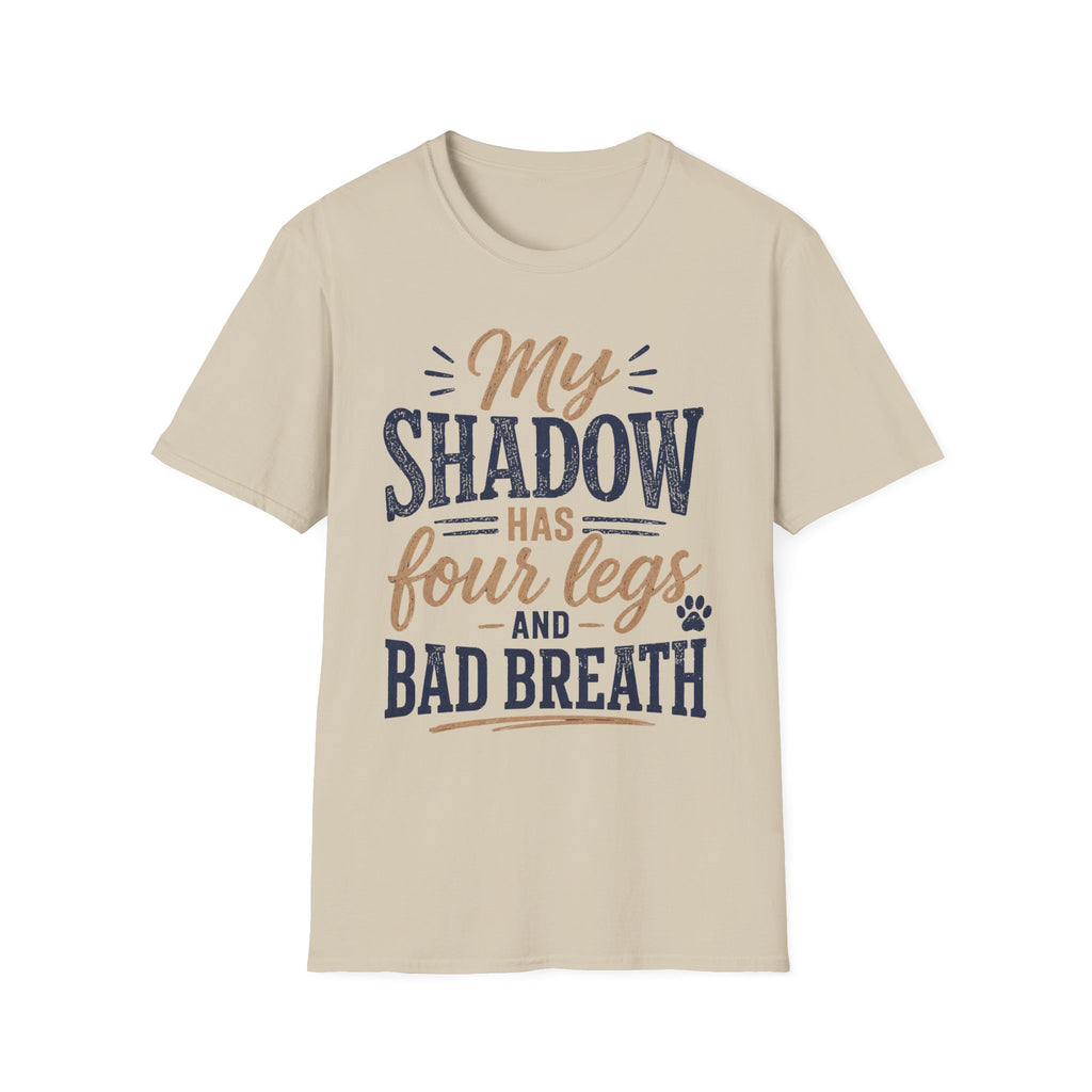 My Shadow has Four Legs and Bad Breath T-Shirt
