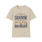 My Shadow has Four Legs and Bad Breath T-Shirt