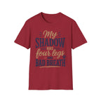 My Shadow has Four Legs and Bad Breath T-Shirt