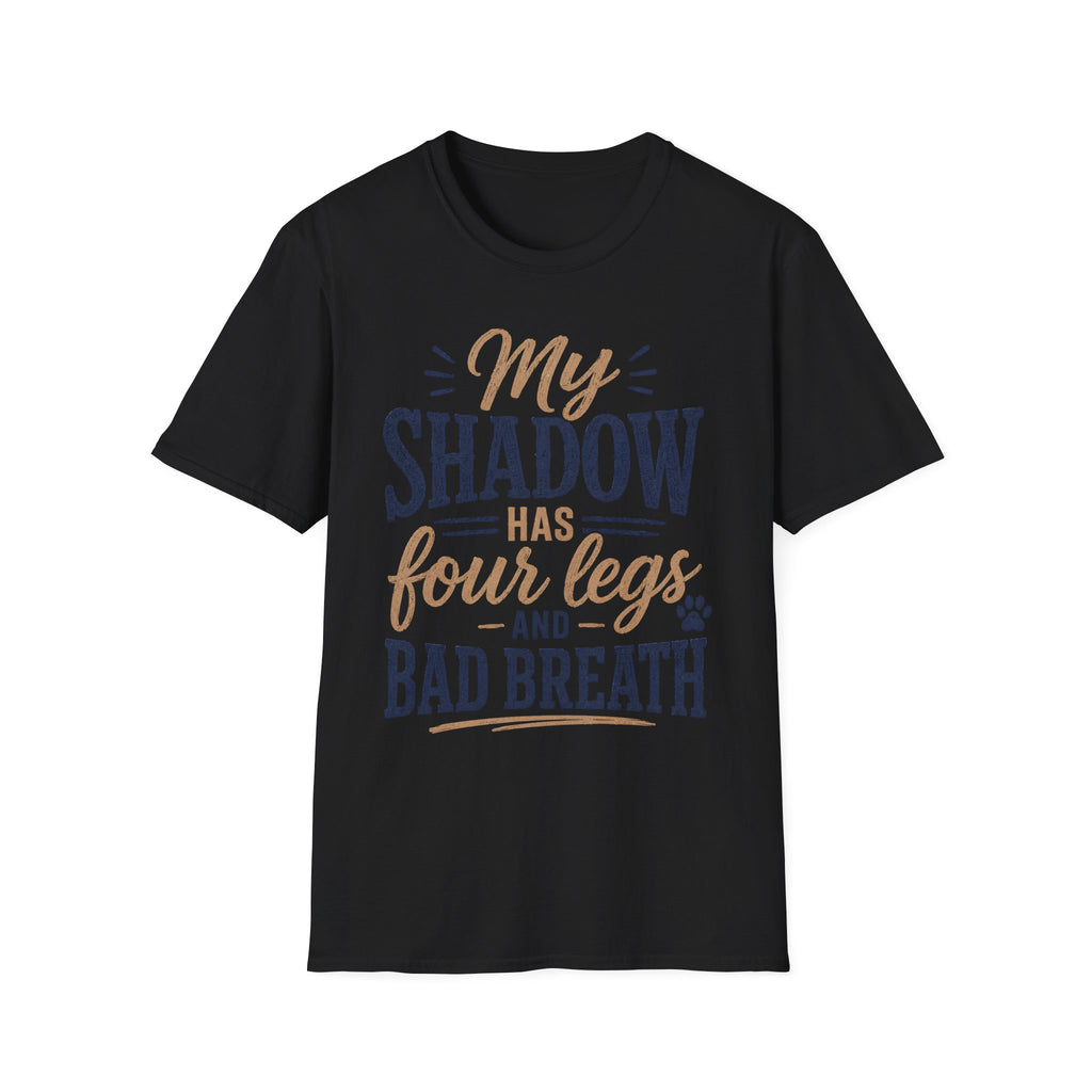 My Shadow has Four Legs and Bad Breath T-Shirt