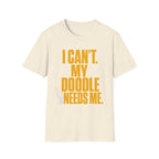 I Can’t My Doodle Needs Me T-Shirt