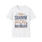 My Shadow has Four Legs and Bad Breath T-Shirt