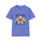 My Vet Knows Me by Name T-Shirt