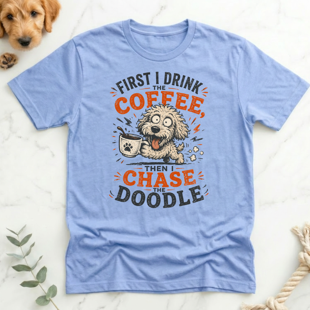 First Drink Coffee Then Chase Doodle T-shirt T-Shirt