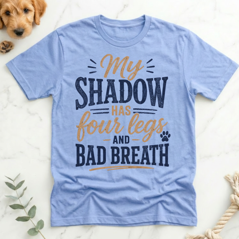 My Shadow has Four Legs and Bad Breath T-Shirt