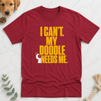 I Can't My Doodle Needs Me T-Shirt