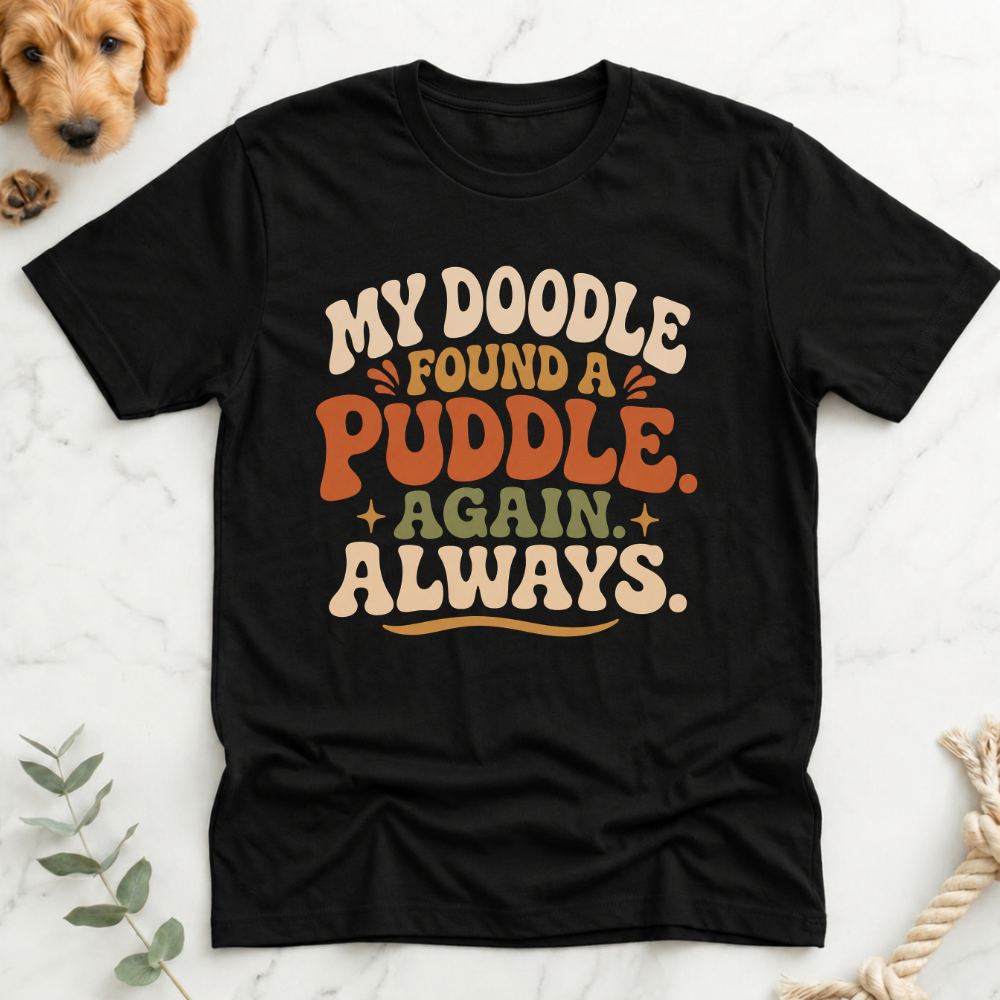 My Doodle Found a Puddle T-Shirt