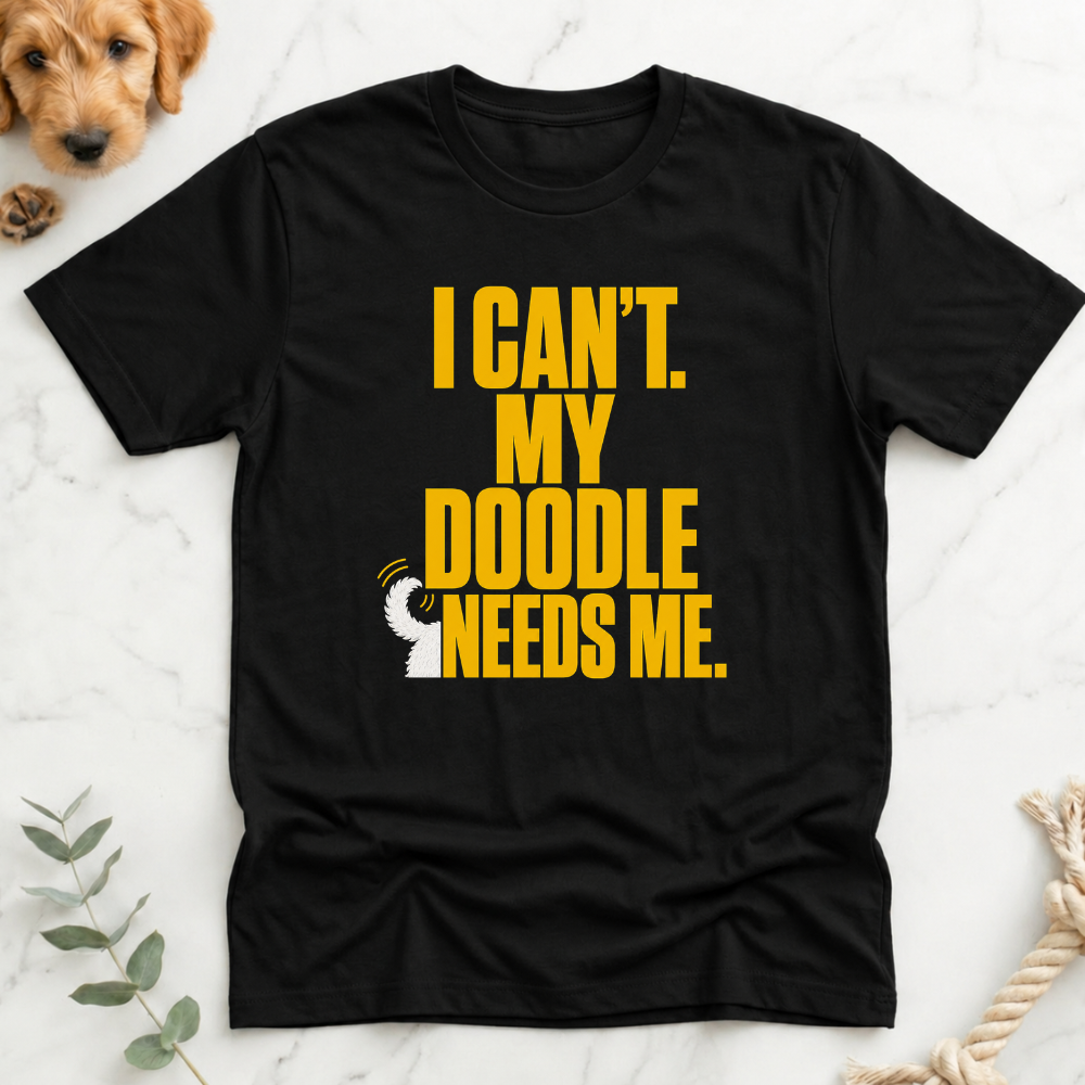 I Cant My Doodle Needs Me T-Shirt
