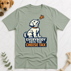 Everybody Pays the Cheese Tax T-Shirt - Doodle Brothers Co