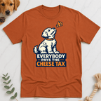 Everybody Pays the Cheese Tax T-Shirt - Doodle Brothers Co