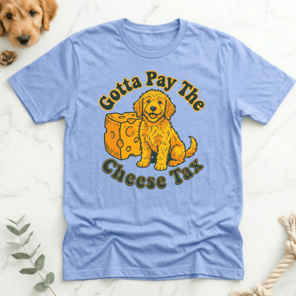 Gotta Pay the Cheese Tax T-shirt - Doodle Brothers Co