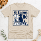 He Knows Sit He Just Doesn’t Care T-Shirt - Doodle Brothers Co