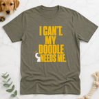 I Can't My Doodle Needs Me T-Shirt