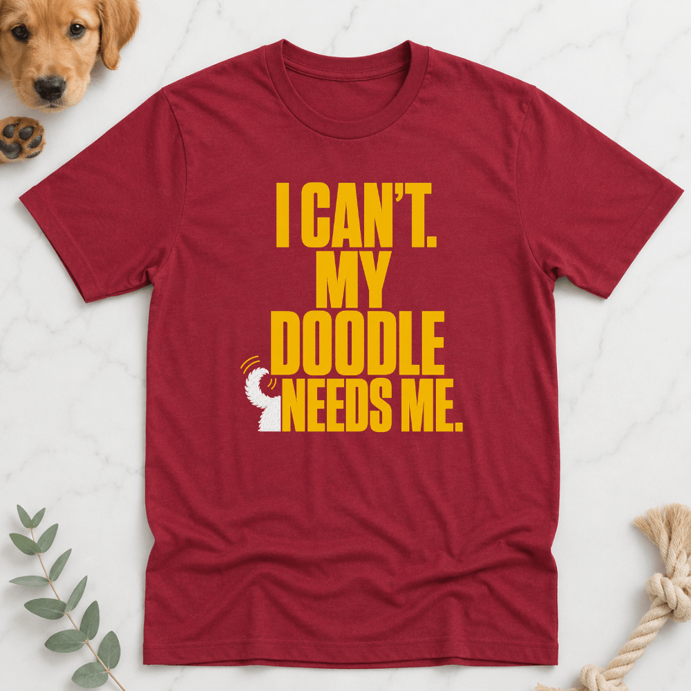 I Can't My Doodle Needs Me T-Shirt - Doodle Brothers Co