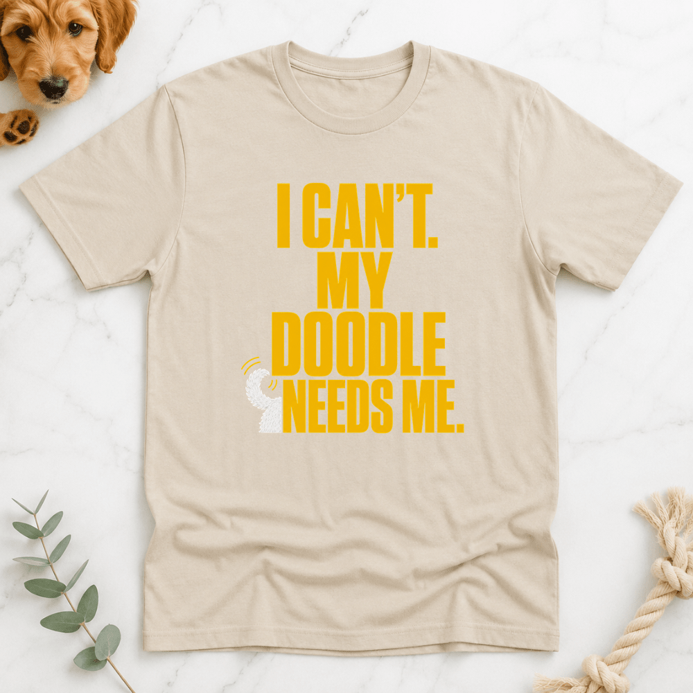 I Can't My Doodle Needs Me T-Shirt - Doodle Brothers Co