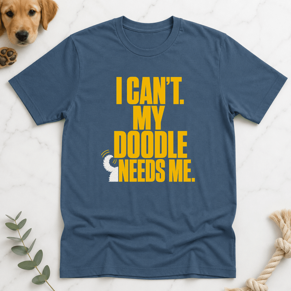 I Can't My Doodle Needs Me T-Shirt - Doodle Brothers Co