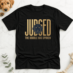 Judged te Doodle Has Spoken T-Shirt - Doodle Brothers Co