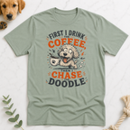 First Drink Coffee Then Chase Doodle T-shirt T-Shirt