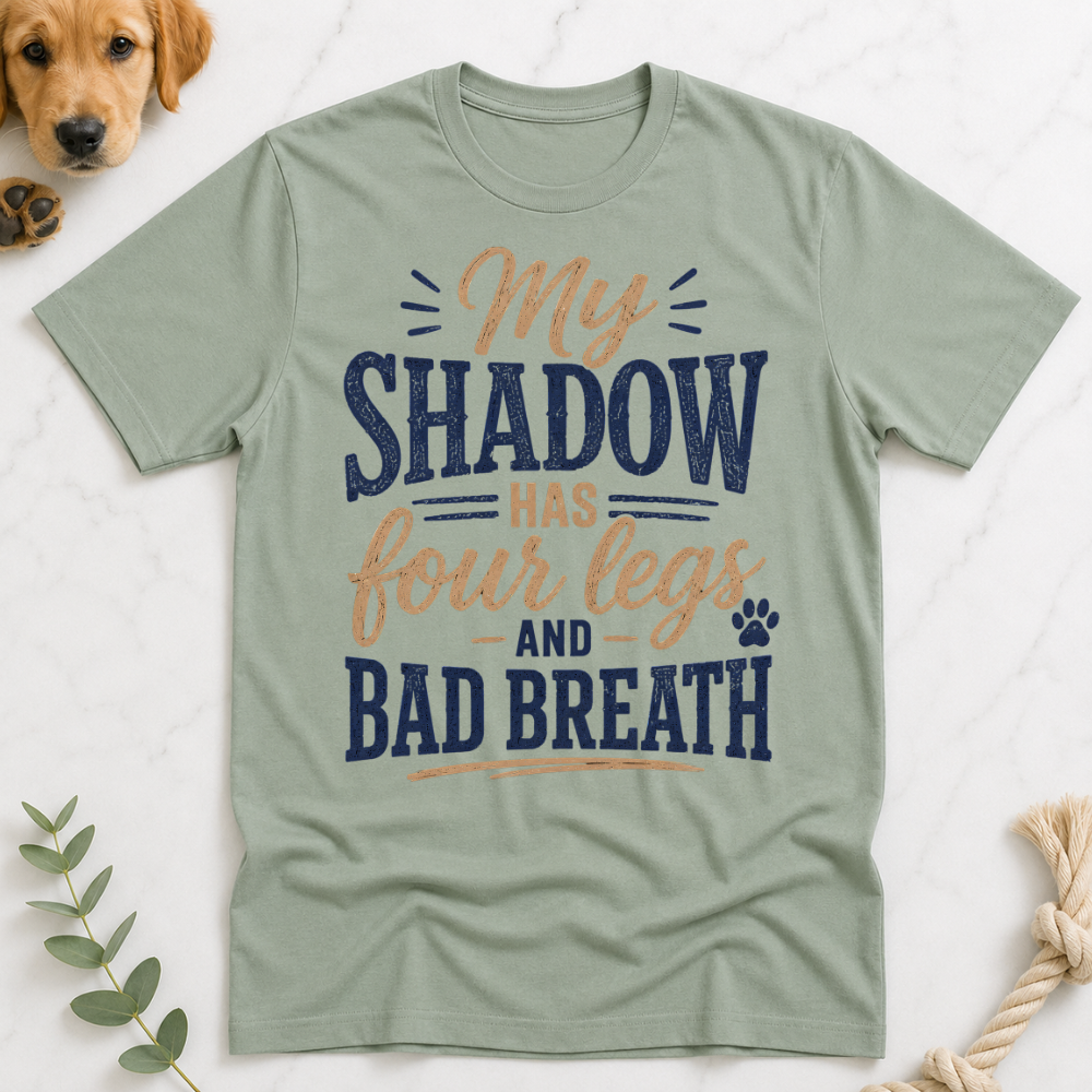 My Shadow has Four Legs and Bad Breath T-Shirt