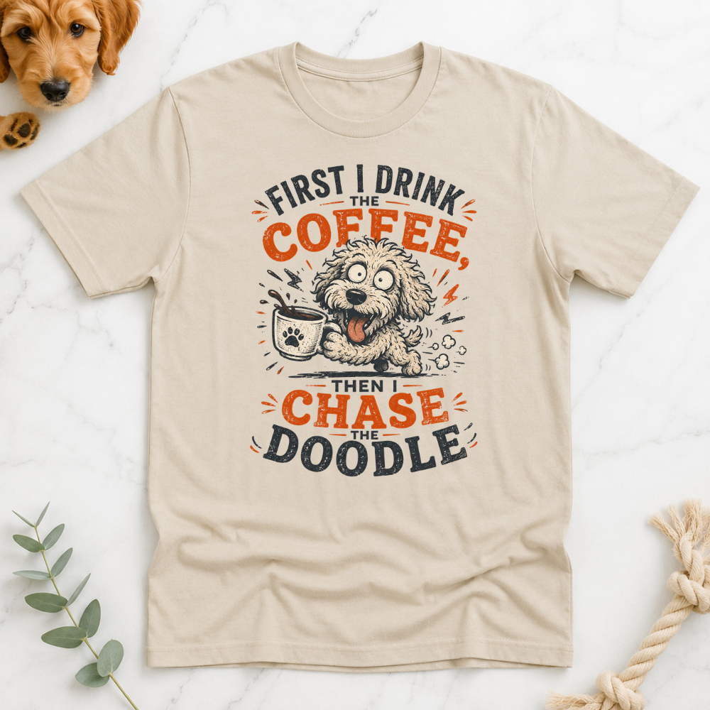 First Drink Coffee Then Chase Doodle T-shirt T-Shirt