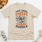First Drink Coffee Then Chase Doodle T-shirt T-Shirt