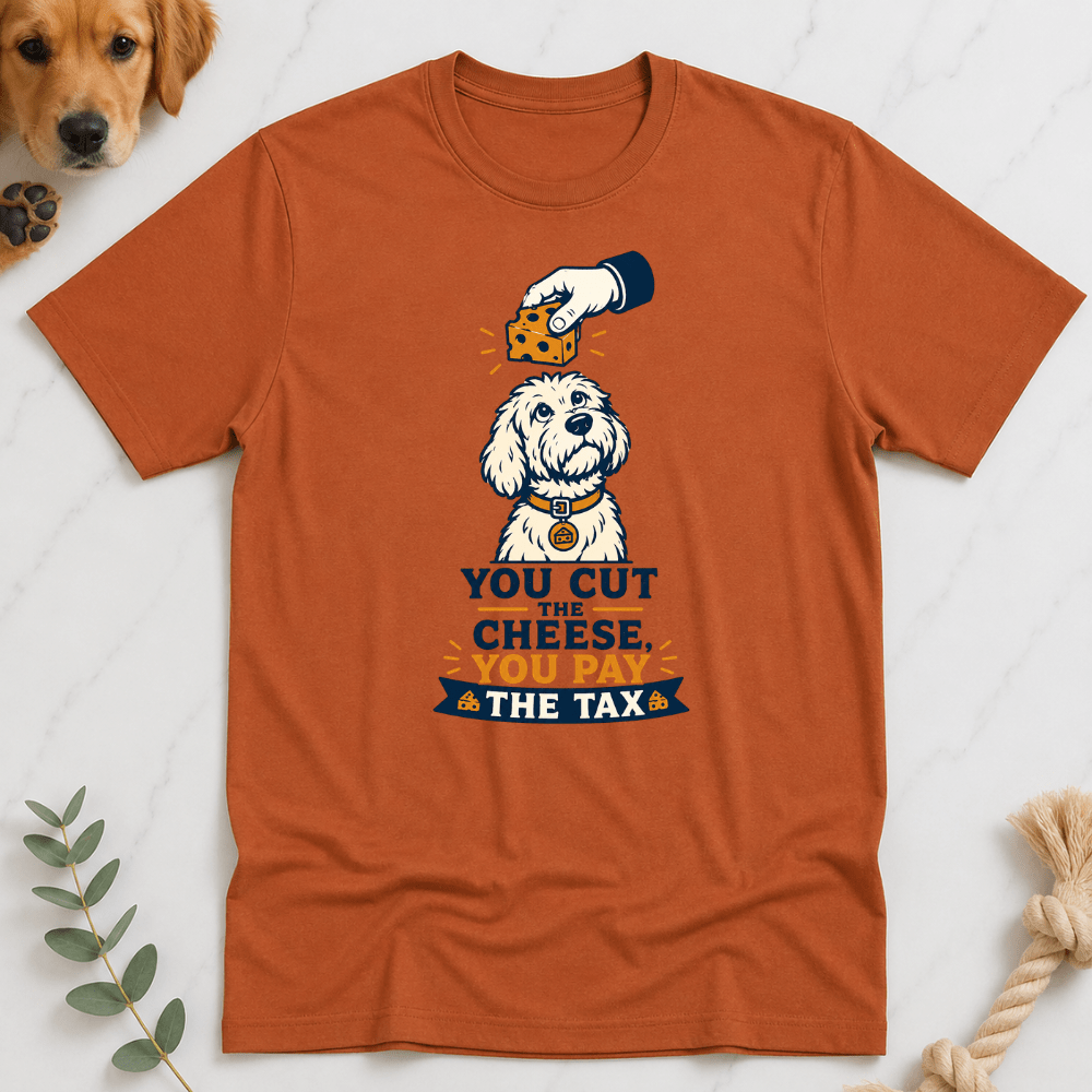 You Cut the Cheese Pay the Tax T-Shirt - Doodle Brothers Co